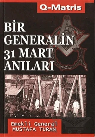Bir Generalin 31 Mart Anıları – Mustafa Turan – Q-Matris Yayınları kitap kapağı