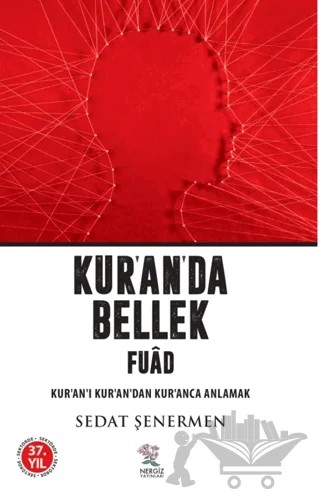 Kur’an’da Bellek Fuad / Kur’an-ı Kur’an’dan Kur’anca Anlamak – Sedat Şenermen – Nergiz Yayınları kitap kapağı
