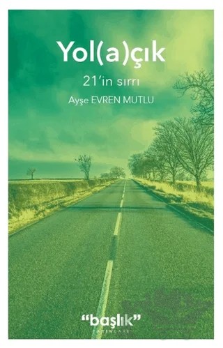 Yol(a)çık – Ayşe Evren Mutlu – Başlık Yayınları kitap kapağı