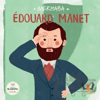 Merhaba Edouard Manet Sanatçıyla İlk Buluşma – Kolektif – Hayalperest Çocuk kitap kapağı