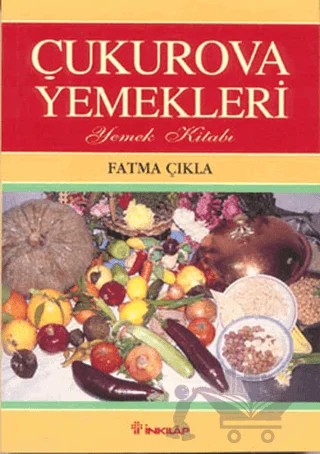 Çukurova Yemekleri – Fatma Çıkla – İnkılap Kitabevi kitap kapağı