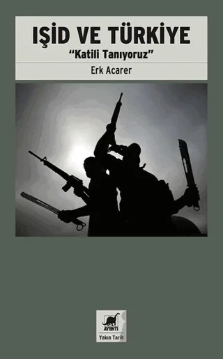Işid ve Türkiye - Katili Tanıyoruz – Erk Acarer – Ayrıntı Yayınları kitap kapağı