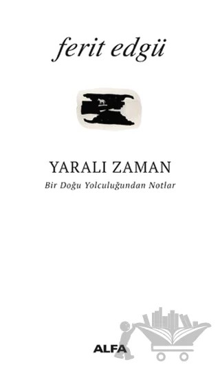 Yaralı Zaman – Ferit Edgü – Alfa Yayınları kitap kapağı