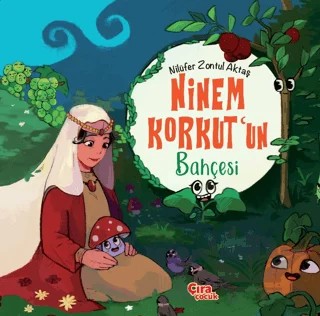 Ninem Korkut’un Bahçesi – Nilüfer Zontul Aktaş – Çıra Çocuk Yayınları kitap kapağı