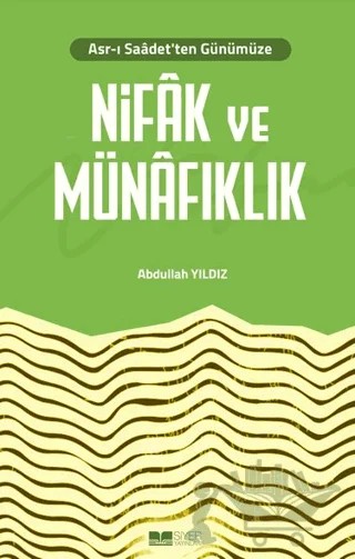 Asr-ı Saadet'ten Günümüze Nifak ve Münafıklık – Abdullah Yıldız – Siyer Yayınları kitap kapağı