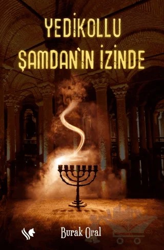 Yedikollu Şamdan’ın İzinde – Burak Oral – S.S International Publishing kitap kapağı