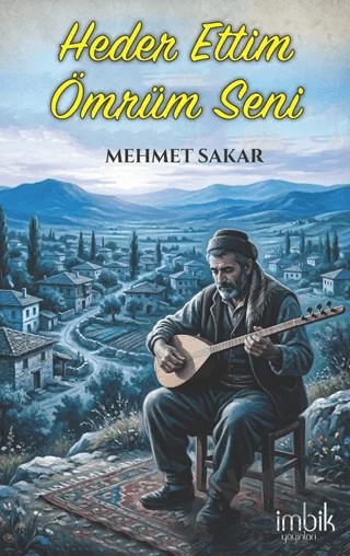 Heder Ettim Ömrüm Seni – Mehmet Şakar – İmbik Yayınları kitap kapağı