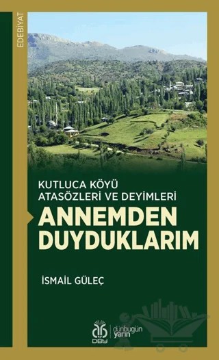 Kutluca Köyü Atasözleri ve Deyimleri Annemden Duyduklarım – İsmail Güleç – DBY Yayınları kitap kapağı