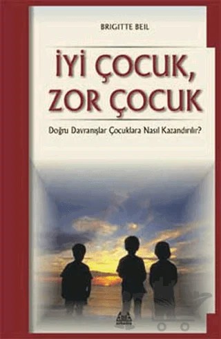 İyi Çocuk, Zor Çocuk – Brigitte Beil – Arkadaş Yayınları kitap kapağı