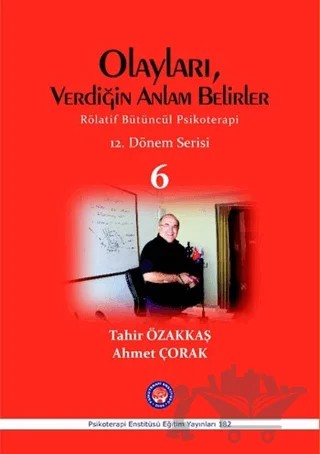 Olayları, Verdiğin Anlam Belirler – Ahmet Çorak, Tahir Özakkaş – Psikoterapi Enstitüsü kitap kapağı