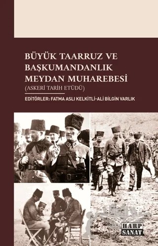 Büyük Taarruz ve Başkumandanlık Meydan Muharebesi – Fatma Aslı Kelkitli, Ali Bilgin Varlık – Harp Sanat Yayınları kitap kapağı