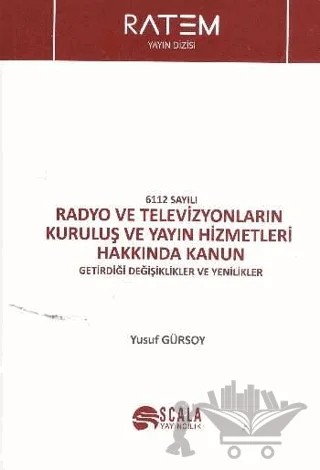 6112 Sayılı Radyo ve Televizyonların Kuruluş ve Yayın Hizmetleri Hakkında Kanun – Yusuf Gürsoy – Scala Yayıncılık kitap kapağı