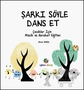 Şarkı Söyle Dans Et – Onur Erol – Eğiten Kitap kitap kapağı