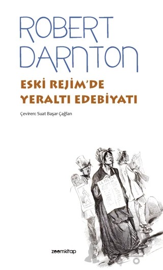 Eski Rejim’de Yeraltı Edebiyatı – Robert Darnton – ZoomKitap kitap kapağı