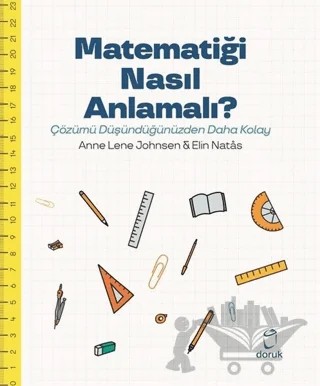 Matematiği Nasıl Anlamalı? – Anne Lene Johnsen, Elin Natas – Doruk Yayınları kitap kapağı