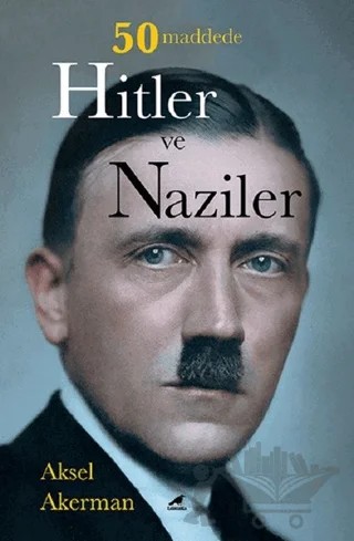50 Maddede Hitler ve Naziler – Aksel Akerman – Kara Karga Yayınları kitap kapağı
