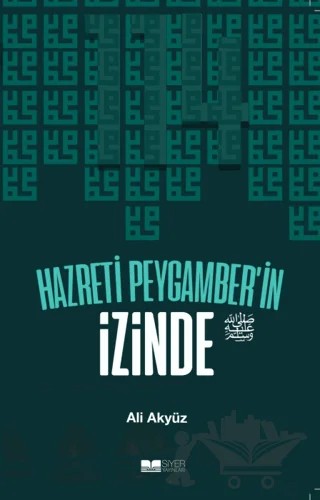 Hazreti Peygamber'in İzinde – Ali Akyüz – Siyer Yayınları kitap kapağı