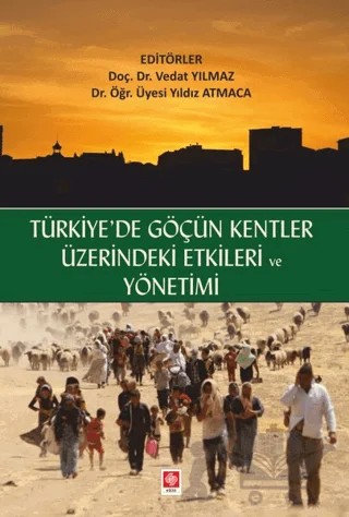 Türkiyede Göçün Kentler Üzerindeki Etkileri ve Yönetimi – Vedat Yılmaz, Yıldız Atmaca – Ekin Basım Yayın kitap kapağı
