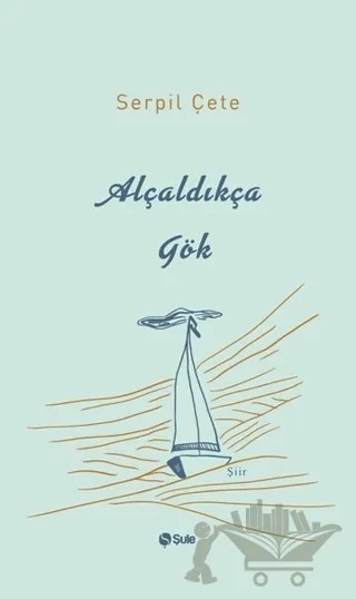 Alçaldıkça Gök – Serpil Çete – Şule Yayınları kitap kapağı