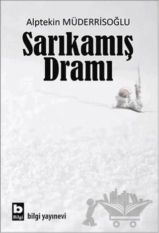 Sarıkamış Dramı – Alptekin Müderrisoğlu – Bilgi Yayınevi kitap kapağı