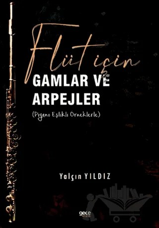Flüt için Gamlar ve Arpejler (Piyano Eşlikli Örneklerle) – Yalçın Yıldız – Gece Kitaplığı kitap kapağı