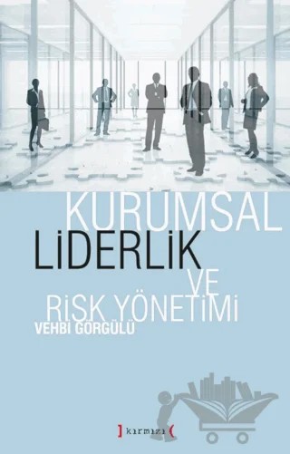 Kurumsal Liderlik ve Risk Yönetimi – Vehbi Görgülü – Kırmızı Yayınları kitap kapağı
