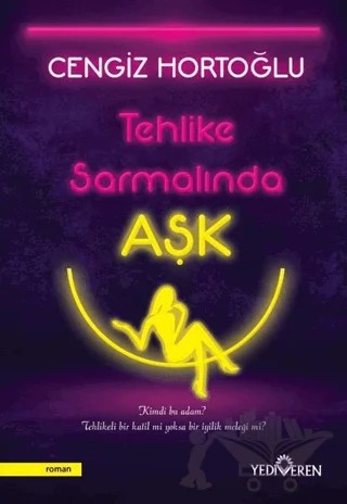 Tehlike Sarmalında Aşk – Cengiz Hortoğlu – Yediveren Yayınları kitap kapağı