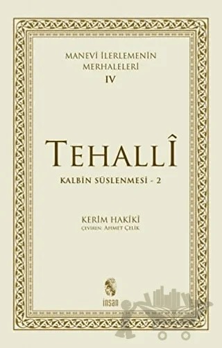 Tehalli Kalbin Süslenmesi 2 - Manevi İlerlemenin Merhaleleri 4 – Kerim Hakiki – İnsan Yayınları kitap kapağı