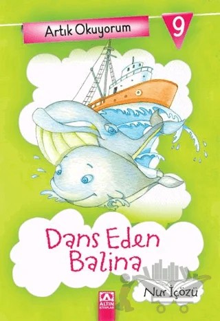 Artık Okuyorum 9: Dans Eden Balina – Nur İçözü – Altın Kitaplar kitap kapağı