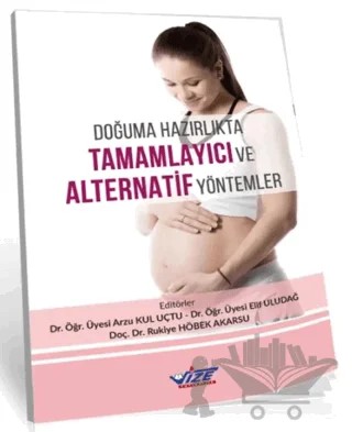Doğuma Hazırlıkta Tamamlayıcı ve Alternatif Yöntemler – Kolektif – Vizetek Yayıncılık kitap kapağı