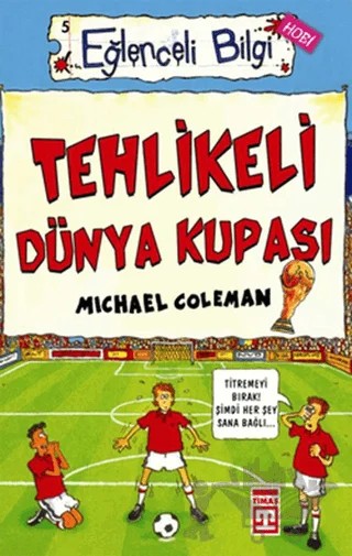 Tehlikeli Dünya Kupası Eğlenceli Bilgi - 5 – Michael Coleman – Timaş Yayınları kitap kapağı