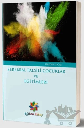 Serebral Palsili Çocuklar ve Eğitimleri – Handan Doğan – Eğiten Kitap kitap kapağı