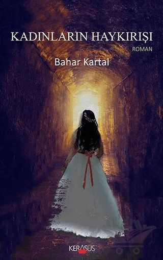 Kadınların Haykırışı – Bahar Kartal – Kerasus Yayınları kitap kapağı