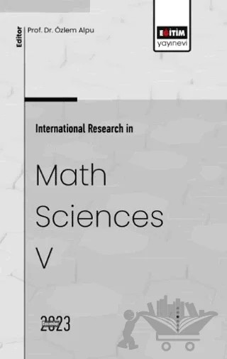 International Research in Math Sciences V – Erdinç Yücesoy, Murat Sağır, Vedat Sağlam, Duygu Dönmez Demir, Gülsüm Şanal, Gülcan Gençer, Buğra Saraçoğlu, Ebrar Nur Özkan – Eğitim Yayınevi - Bilimsel Eserler kitap kapağı