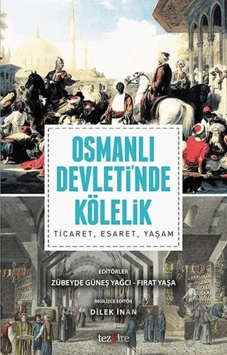 Osmanlı Devleti'nde Kölelik – Dilek İnan, Fırat Yaşa, Zübeyde Güneş Yağcı – Tezkire kitap kapağı