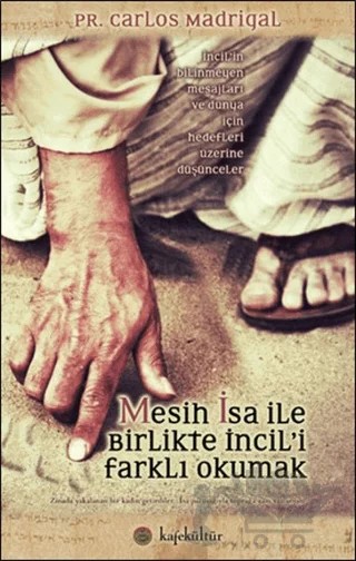 Mesih İsa ile Birlikte İncil’i Farklı Okumak – Carlos Madrigal – Kafe Kültür Yayıncılık kitap kapağı