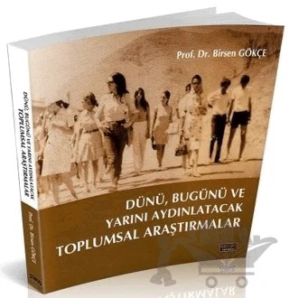 Dünü, Bugünü ve Yarını Aydınlatacak Toplumsal Araştırmalar – Birsen Gökçe – Savaş Yayınevi kitap kapağı