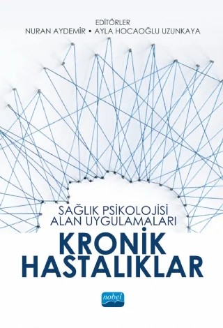 Sağlık Psikolojisi Alan Uygulamaları: KRONİK HASTALIKLAR – Ayla Hocaoğlu Uzunkaya, Ayşenur Aktaş, Bülent Turan, Duygu Koçer, Duygu Kuzu, Elçin Yorulmaz, Esin Temeloğlu Şen, F. Elif Ergüney Okumuş, Gülay Dirik, Gülendam Akgül, İbrahim Yiğit, Nermin Taşkale, Nuran Aydemir, Ozan Bahçivan, Z. Deniz Aktan, Zeynep Büşra Coşar – Nobel Akademik Yayıncılık kitap kapağı