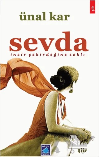 Sevda İncir Çekirdeğine Saklı – Ünal Kar – Göl Yayıncılık kitap kapağı