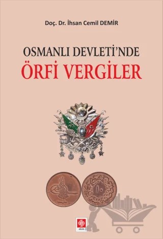 Osmanlı Devleti'nde Örfi Vergiler – İhsan Cemil Demir – Ekin Basım Yayın kitap kapağı