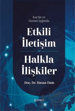 Kur'an ve Sünnet Işığında Etkili İletişim ve Halkla İlişkiler – Hasan Dam – Üniversite Yayınları kitap kapağı