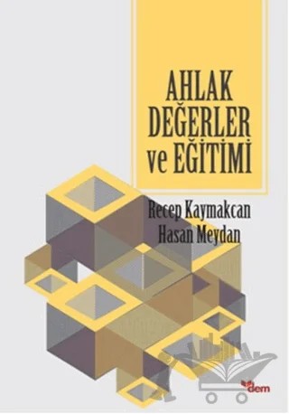 Ahlak Değerler ve Eğitimi – Hasan Meydan, Recep Kaymakcan – Dem Yayınları kitap kapağı
