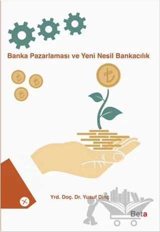 Banka Pazarlaması ve Yeni Nesil Bankacılık – Yusuf Dinç – Beta Yayınevi kitap kapağı