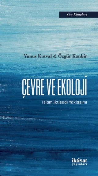 ÇEVRE VE EKOLOJİ -  İslam İktisadı Yaklaşımı – Yunus Kutval, Özgür Kanbir – İktisat Yayınları kitap kapağı