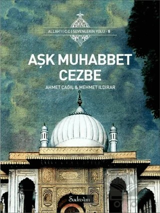 Aşk Muhabbet Cezbe – Ahmet Çağıl, Mehmet Ildırar – Şadırvan Yayınları kitap kapağı