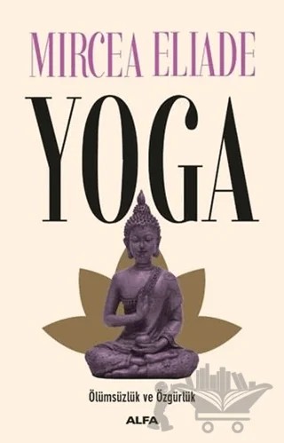 Yoga – Mircea Eliade – Alfa Yayınları kitap kapağı