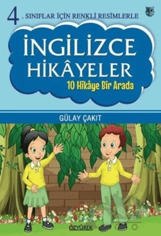 4. Sınıflar İçin Renkli Resimlerle İngilizce Hikayeler Seti - 10 Hikaye Bir Arada – Gülay Çakıt – Özyürek Yayınları kitap kapağı