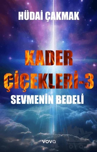Kader Çiçekleri 3 – Sevmenin Bedeli – Hüdai Çakmak – Vova Yayınları kitap kapağı