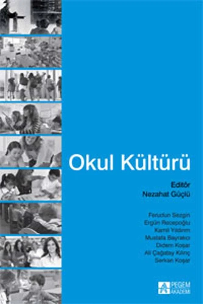 Okul Kültürü – Nezahat Güçlü, Ali Çağatay Kılınç, Ergün Recepoğlu, Ferudun Sezgin, Kamil Yıldırım – Pegem Akademi Yayıncılık kitap kapağı