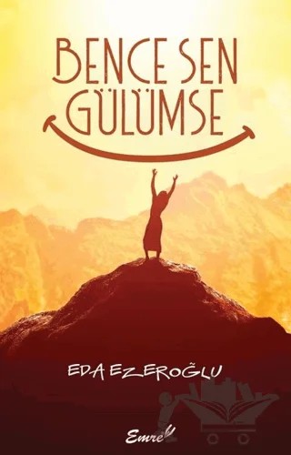 Bence Sen Gülümse – Eda Ezeroğlu – Emre Yayınları kitap kapağı